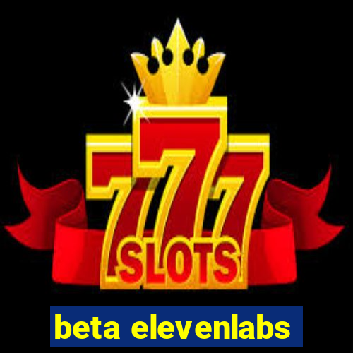 beta elevenlabs